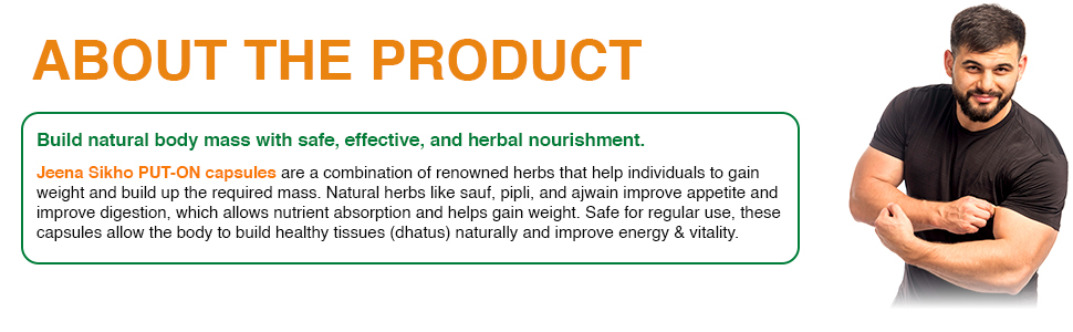 Jeena Sikho PUT-ON/Weight Gain Capsules | Herbal Supplement For Weight Gain | Naturally Blended With Saunf, Pipli, And Ajwain | Ayurvedic Muscle Gainer, 60 Capsules