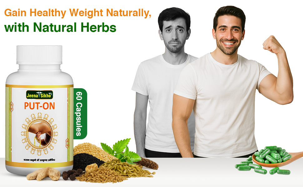 Jeena Sikho PUT-ON/Weight Gain Capsules | Herbal Supplement For Weight Gain | Naturally Blended With Saunf, Pipli, And Ajwain | Ayurvedic Muscle Gainer, 60 Capsules