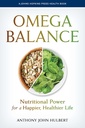 Omega Balance: le pouvoir nutritionnel pour une vie plus heureuse et plus saine (A Johns Hopkins Press Health Book)