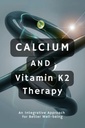Thérapie au calcium et à la vitamine K2 : une approche intégrative pour un meilleur bien-être