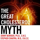 Le grand mythe du cholestérol : pourquoi abaisser votre cholestérol ne prévient pas les maladies cardiaques - et le plan sans statine qui va