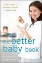 Le meilleur livre pour bébé: Comment avoir un bébé plus sain, plus intelligent, plus heureux