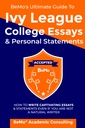 BeMo's Ultimate Guide to Ivy League College Essais et déclarations personnelles: Comment écrire Captivant essais et déclarations même si vous n'êtes pas un écrivain naturel