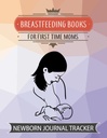 BREASTFEEDING BOOKS FOR FIRST TEMPS: NEWBORN JOURNAL TRACKER: Baby Book with Immunizations and Milestones Sacs d'allaitement pour pomper Poop on ...