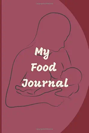 Mon journal alimentaire : Un carnet d'aliments, de boissons, de médicaments et de suppléments pour l'allaitement maternel