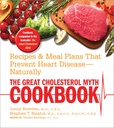 The Great Cholestérol Myth Cookbook: Recettes et plans de repas qui préviennent les maladies du coeur - naturel