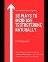 38 Moyens d'augmenter la testostérone naturellement.: Suppléments, nourriture et habitudes de vie pour embrasser votre vraie masculinité et améliorer votre santé sexuelle.