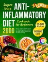 Livre de cuisine anti-inflammatoire super facile pour les débutants: 2000 jours de dégustation et des recettes saines avec des ingrédients simples et un plan de repas de 30 jours ... (Complete Diet Cookbook 2024 avec des photos)