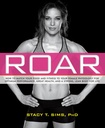 ROAR: Comment faire correspondre votre alimentation et votre condition physique à votre physiologie féminine unique pour une performance optimale, une bonne santé et un corps solide et lean pour la vie
