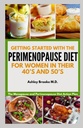 Le Plan d'action de la diète ménopause et périménopause pour les femmes dans leurs 40 et 50 ans