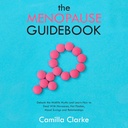 Le guide de la ménopause : Défaire les mythes communs du milieu de vie et apprendre à gérer les changements hormonaux, les éclairs chauds, les échangismes d'humeur et les problèmes de relations