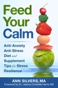 Nourrir votre calme: anti-anxiété anti-stress Diet et des conseils supplémentaires pour la résilience au stress