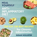 Diète anti-inflammatoire : guérissez-vous : les 100 meilleures recettes pour l'inflammation chronique