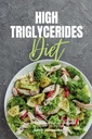 Diète haute en triglycérides : Guide étape par étape de 3 semaines d'un débutant avec des recettes curées et un plan de repas de 7 jours