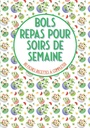 Bols repas pour soire de semaine 80 fiches recettes à compléter: Livre de cuisine à remplir ►bouddha bowls poke bowl bowl bowl bowl et pour vos recettes présentées en bol ►grande format