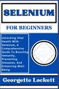 SÉLÉNIUM POUR LES FEMMES: Débloquer la santé vitale avec le sélénium, un guide complet pour stimuler l'immunité, prévenir les maladies et améliorer le bien-être