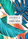 Suppléments & Vitamines Tracker: Daily Supplement & Vitamine Log Book.