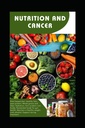 Nutrition et cancer : exploiter les choix alimentaires pour la prévention et le rétablissement du cancer